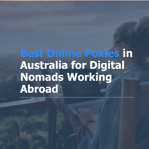 In the foreground you see the title of the blog 'Best Online Pokies in Australia for Digital Nomads Working Abroard'. In the background you see a woman working on a laptop on an outdoor terrace.