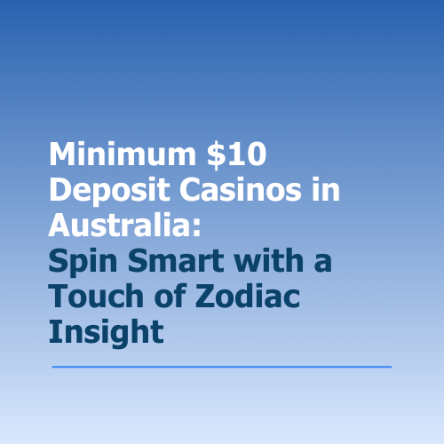 Minimum $10 Deposit Casino Australia